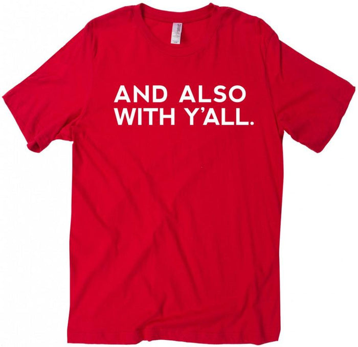 And Also With Y'all T-Shirt (Multiple Colors)