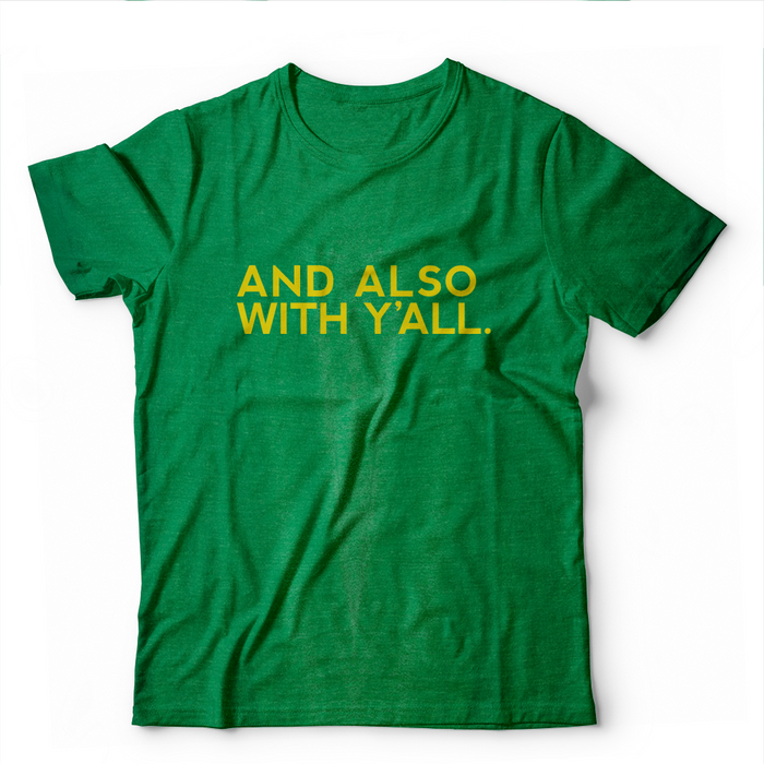 And Also With Y'all T-Shirt (Multiple Colors)