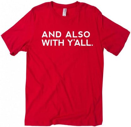And Also With Y'all T-Shirt (Multiple Colors)