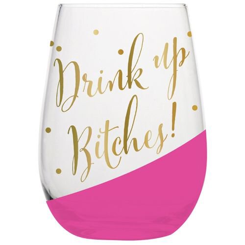 Drink Up B*tches Wine Glass
