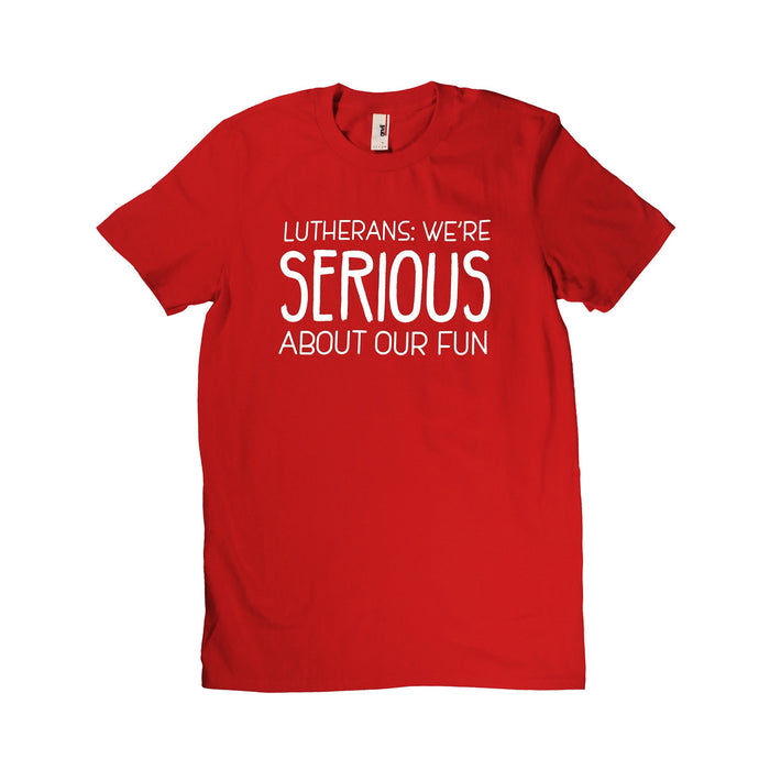 We're Serious About Our Fun Shirt